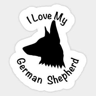 I love my German Shepherd Sticker